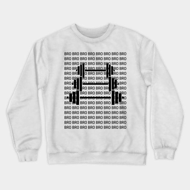 Funny - Bro Crewneck Sweatshirt by TaylorDavidDesigns